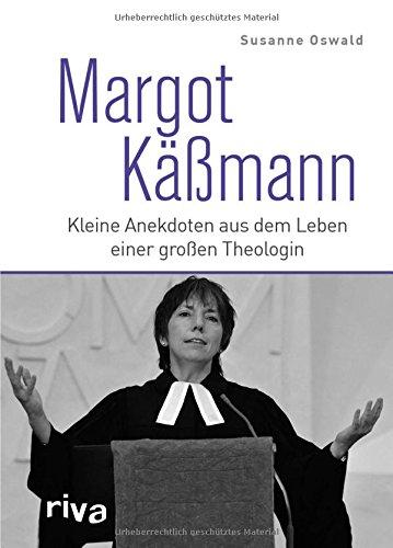 Margot Käßmann: Kleine Anekdoten aus dem Leben einer großen Theologin