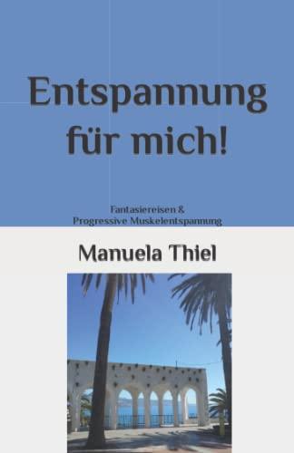 Entspannung für mich!: Fantasiereisen & Progressive Muskelentspannung