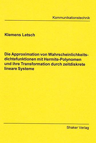 Die Approximation von Wahrscheinlichkeitsdichtefunktionen mit Hermite-Polynomen und ihre Transformation durch zeitdiskrete lineare Systeme (Berichte aus der Kommunikationstechnik)