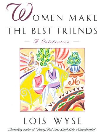 Women Make the Best Friends: A Celebration