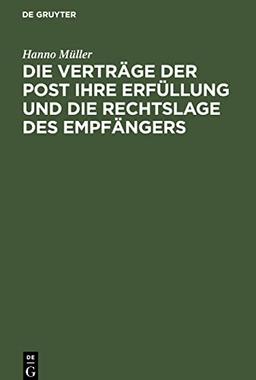 Die Verträge der Post ihre Erfüllung und die Rechtslage des Empfängers: Unter der Wirkung eines zwischen Empfänger und Post abgeschlossenen Abkommens auf Überlassung eines Postschliessfachs