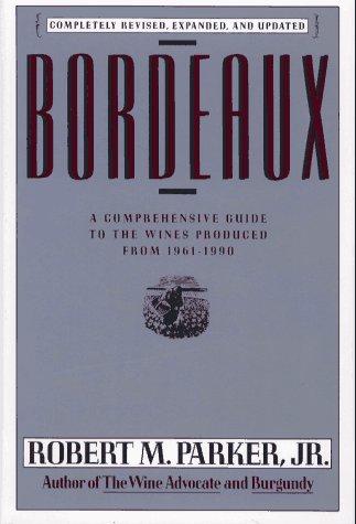 Bordeaux: A Comprehensive Guide to the Wines Produced from 1961-1990