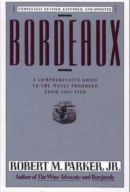 Bordeaux: A Comprehensive Guide to the Wines Produced from 1961-1990