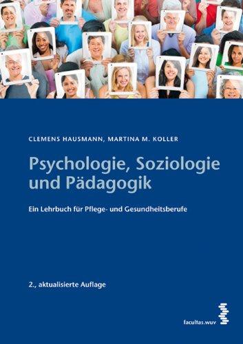 Psychologie, Soziologie und Pädagogik: Ein Lehrbuch für Pflege- und Gesundheitsberufe