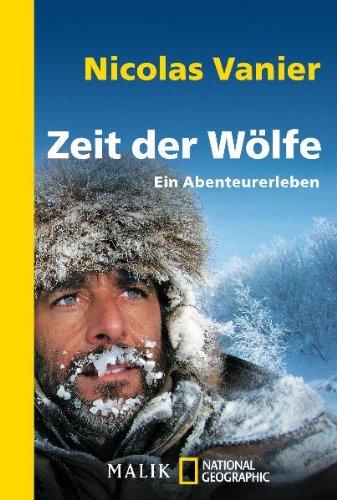 Zeit der Wölfe: Ein Abenteurerleben