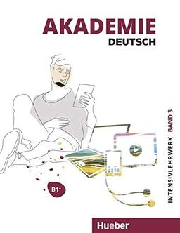 Akademie Deutsch B1+: Band 3.Deutsch als Fremdsprache / Intensivlehrwerk mit Audios online