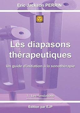 Les diapasons thérapeutiques: 1: Les fondations