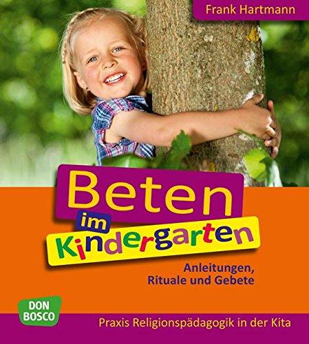 Beten im Kindergarten - Anleitungen, Rituale und Gebete