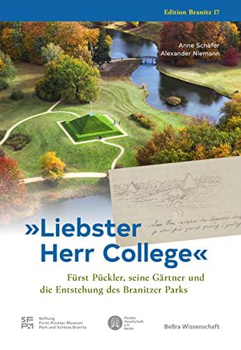 »Liebster Herr College«: Fürst Pückler, seine Gärtner und die Entstehung des Branitzer Parks