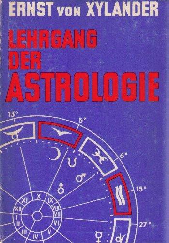 Lehrgang der Astrologie: Die älteste Lehre vom Menschen in heutiger Sicht