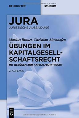 Übungen im Kapitalgesellschaftsrecht: Mit Bezügen zum Kapitalmarktrecht (De Gruyter Studium)