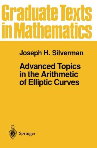 Advanced Topics in the Arithmetic of Elliptic Curves (Graduate Texts in Mathematics)