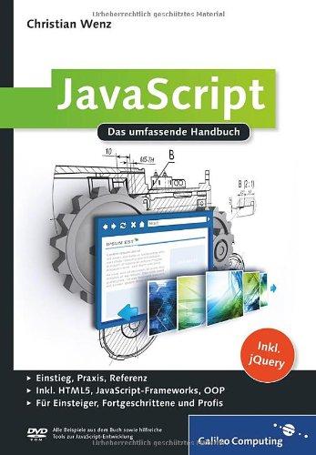 JavaScript: Grundlagen, Programmierung, Praxis - inkl. HTML5, JavaScript-Frameworks, jQuery, OOP (Galileo Computing)