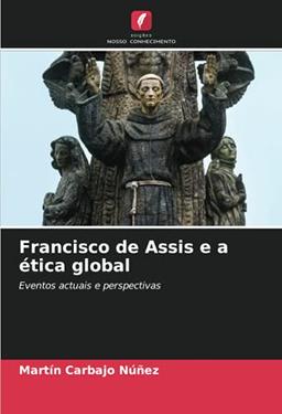 Francisco de Assis e a ética global: Eventos actuais e perspectivas