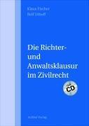 Die Richter- und Anwaltsklausur im Zivilrecht Mit CD-ROM