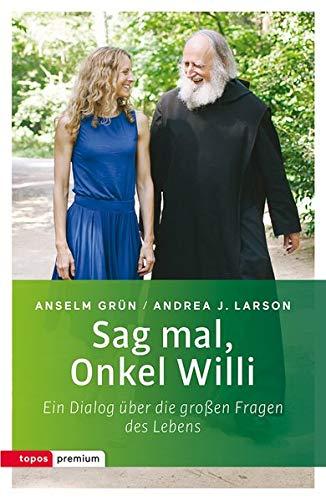 Sag mal, Onkel Willi: Ein Dialog über die großen Fragen des Lebens (topos premium)