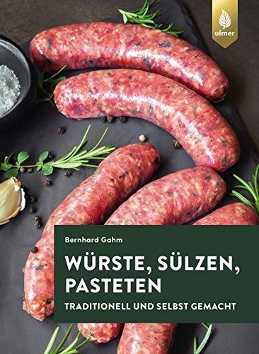 Würste, Sülzen und Pasteten: Traditionell und selbst gemacht