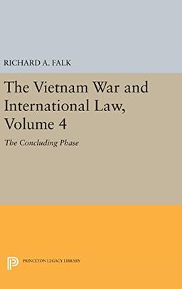 The Vietnam War and International Law, Volume 4: The Concluding Phase (American Society of International Law: Princeton Legacy Library, Band 4)