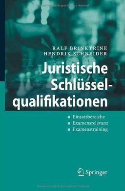 Juristische Schlüsselqualifikationen: Einsatzbereiche - Examensrelevanz - Examenstraining