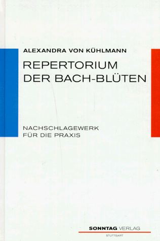 Repertorium der Bach - Blüten: Nachschlagewerk für die Praxis