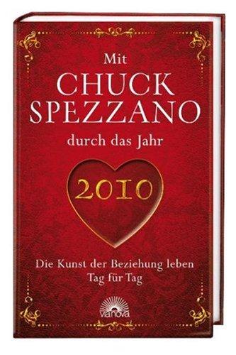 Mit Chuck Spezzano durch das Jahr 2010: Die Kunst der Beziehung leben Tag für Tag