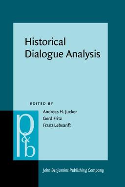 Historical Dialogue Analysis (Pragmatics & Beyond New Series, Band 66)