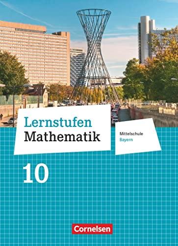 Lernstufen Mathematik - Mittelschule Bayern 2017 - 10. Jahrgangsstufe: Schulbuch