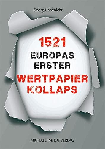 1521 – Europas erster Wertpapierkollaps. Ein Essay