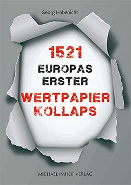 1521 – Europas erster Wertpapierkollaps. Ein Essay