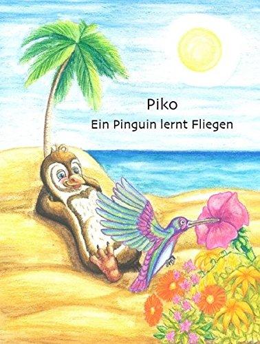 Piko: Ein Pinguin lernt fliegen