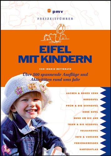 Eifel mit Kindern: Über 500 spannende Ausflüge und Aktivitäten rund ums Jahr