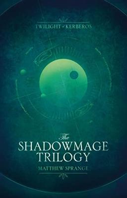 The Shadowmage Trilogy (Twilight of Kerberos)