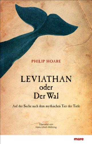 Leviathan oder Der Wal. Auf der Suche nach dem mythischen Tier der Tiefe