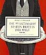 Die 99 ultimativ besten Hotels der Welt: ... und 200 Empfehlungen mit kleinen Schwächen