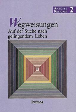 Akzente Religion - Allgemeine Ausgabe: Band 2 - Wegweisungen - Auf der Suche nach gelingendem Leben: Schülerbuch