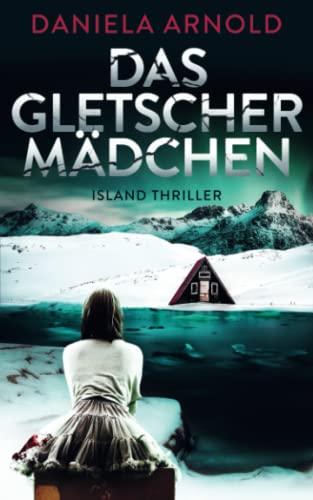 Das Gletschermädchen: Island-Thriller