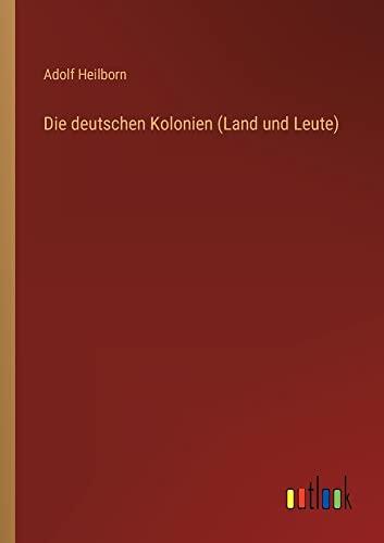 Die deutschen Kolonien (Land und Leute)