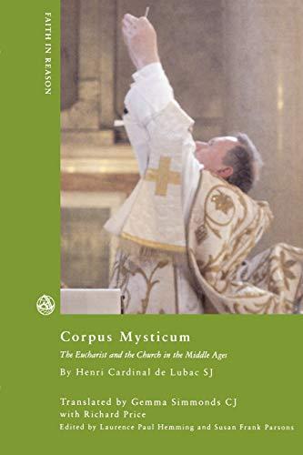 Corpus Mysticum: The Eucharist and the Church in the Middle Ages (Faith in Reason)