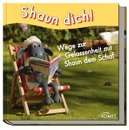 Shaun dich! Wege zur Gelassenheit mit Shaun dem Schaf