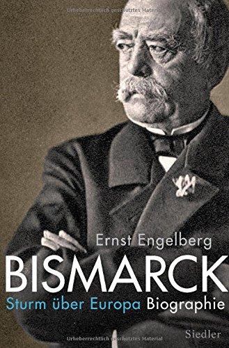 Bismarck: Sturm über Europa. Biographie