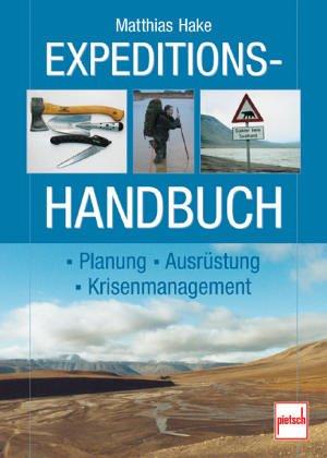 Expeditionshandbuch: Planung - Ausrüstung - Krisenmanagement