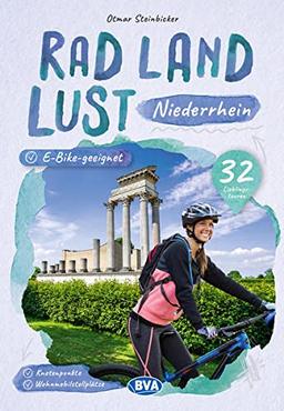 Niederrhein RadLandLust, 32 Lieblingstouren, E-Bike-geeignet mit Knotenpunkte und Wohnmobilstellplätze (Die schönsten Radtouren und Radfernwege in Deutschland)