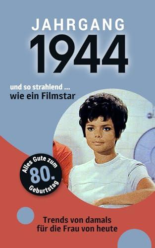 Jahrgang 1944 und so strahlend ... wie ein Filmstar: Das Buch für alle Frauen zum 80. Geburtstag | Die perfekte Kombination aus Glückwunschkarte & Geschenkbuch mit 100 Seiten