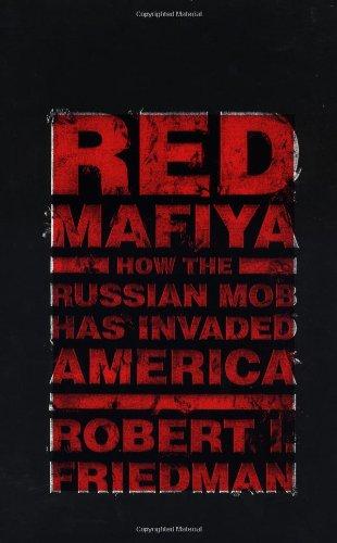 Red Mafiya: How the Russian Mob Has Invaded America