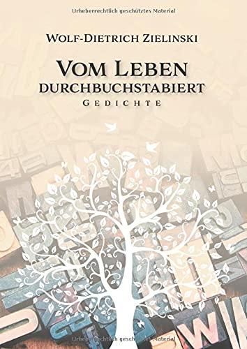 Vom Leben durchbuchstabiert: Gedichte