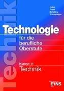 Technologie für die berufliche Oberstufe, Klasse 11, Technik: Klasse 11 Lehr-/Fachbuch