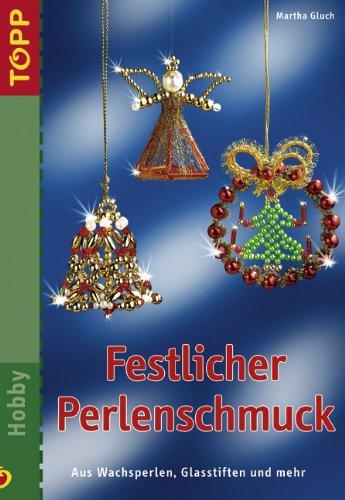 Festlicher Perlenschmuck: Aus Wachsperlen, Glasstiften und mehr