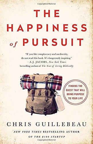 The Happiness of Pursuit: Finding the Quest That Will Bring Purpose to Your Life