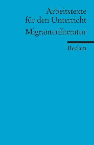 Migrantenliteratur: (Arbeitstexte für den Unterricht)