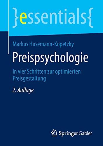 Preispsychologie: In vier Schritten zur optimierten Preisgestaltung (essentials)